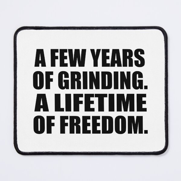 Item preview, A few years of grinding. A lifetime of freedom designed and sold by Colorfulandfun.