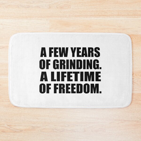 Item preview, A few years of grinding. A lifetime of freedom designed and sold by Colorfulandfun.