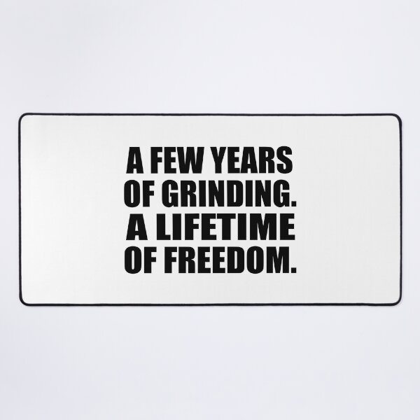 Item preview, A few years of grinding. A lifetime of freedom designed and sold by Colorfulandfun.
