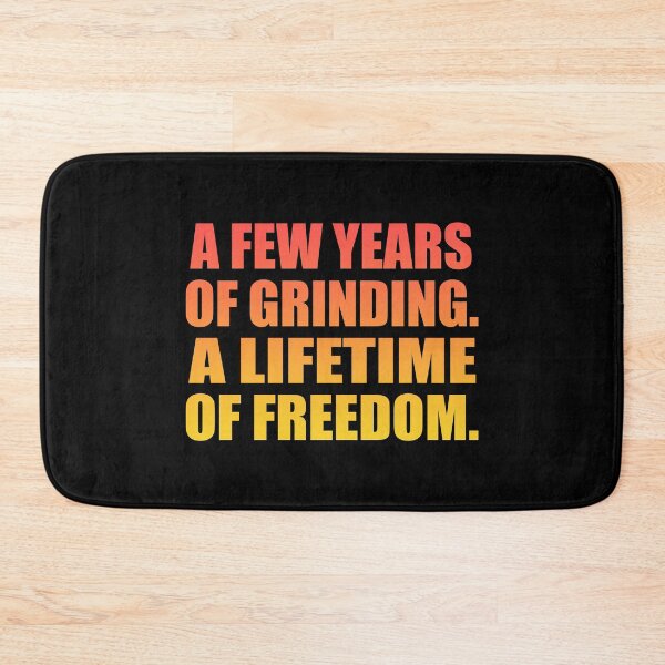 Item preview, A few years of grinding. A lifetime of freedom designed and sold by Colorfulandfun.
