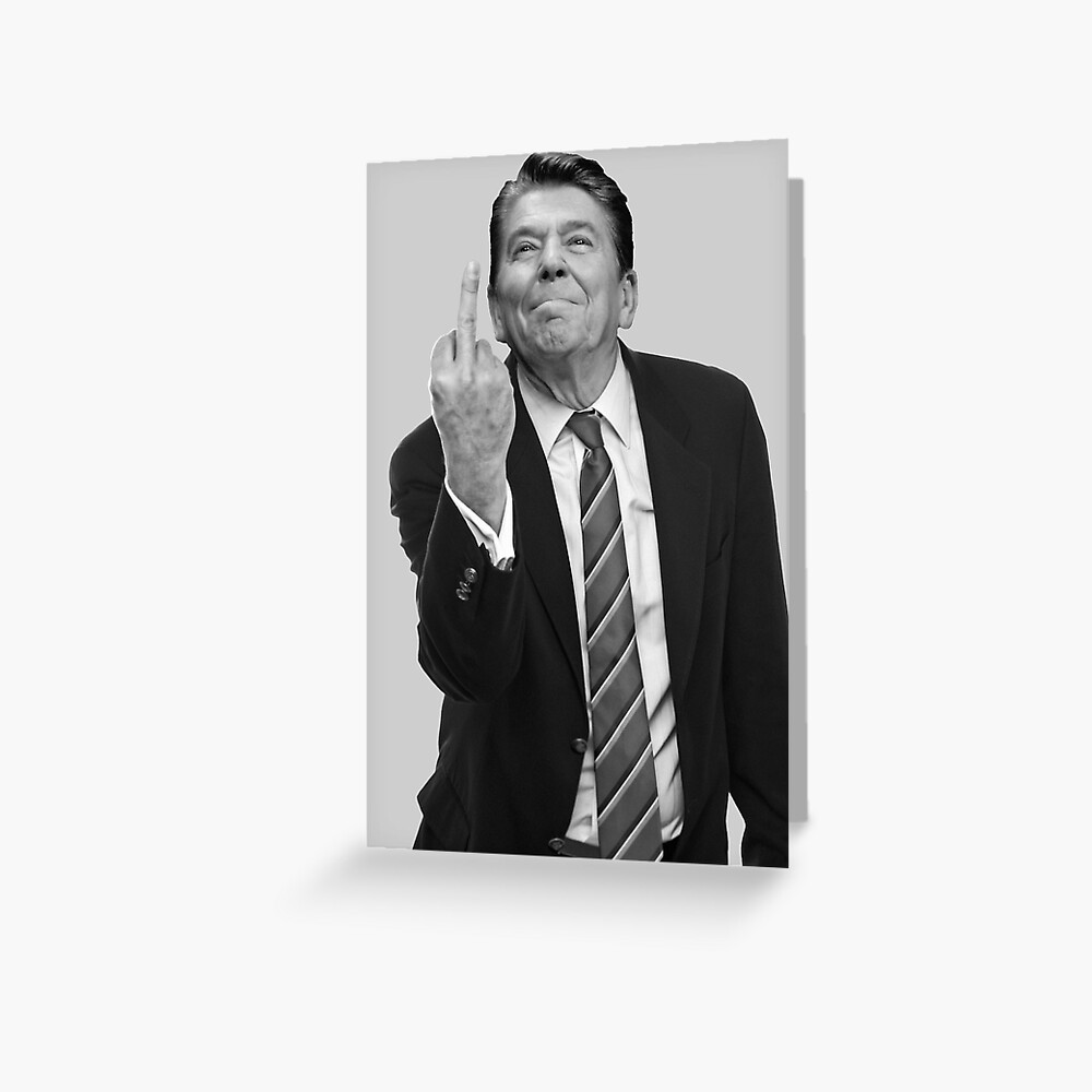 "Ronald Reagan Flipping The Bird " Greeting Card by LibertyManiacs