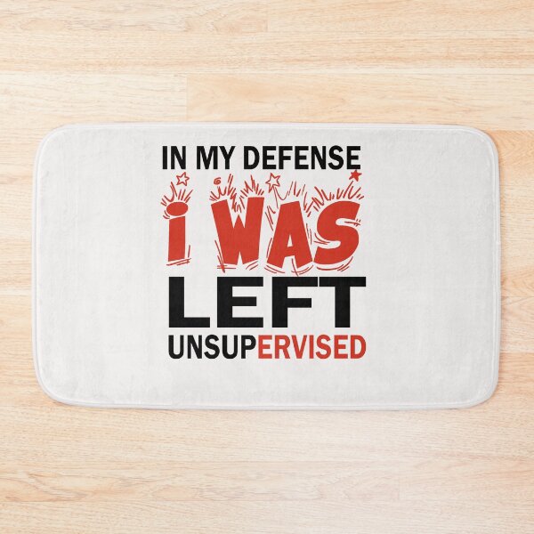Item preview, In My Defense I Was Left Unsupervised designed and sold by dngr shop.