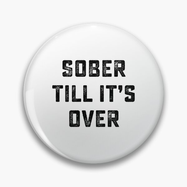 Item preview, Sober Till it's Over Dedication Life of Sobriety designed and sold by dbreeze10.