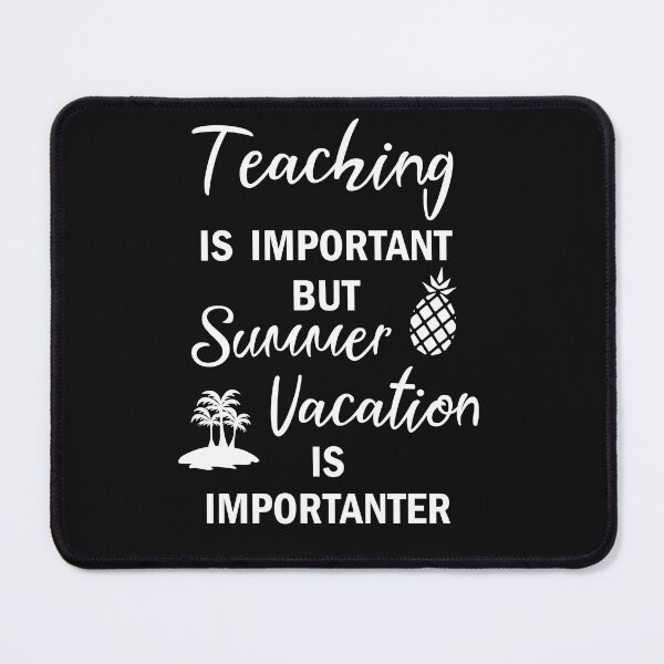 Item preview, Teaching is important but Summer Vacation is importanter Hello Summer designed and sold by TeeHDesigner.