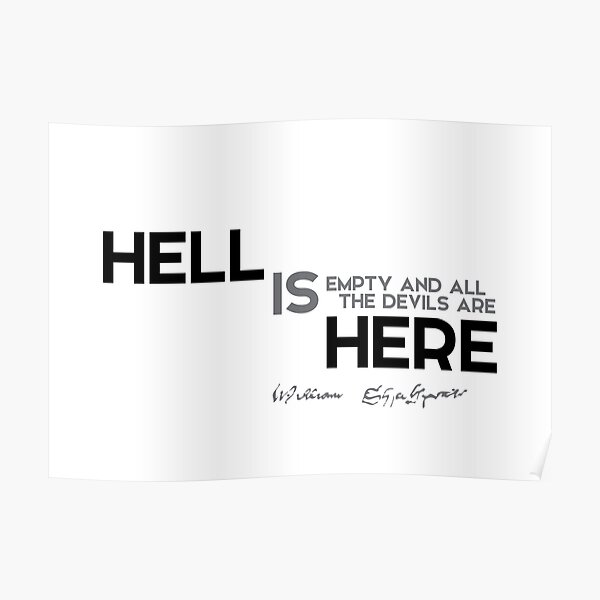 hell is empty and all the devils are here - shakespeare quotes Poster