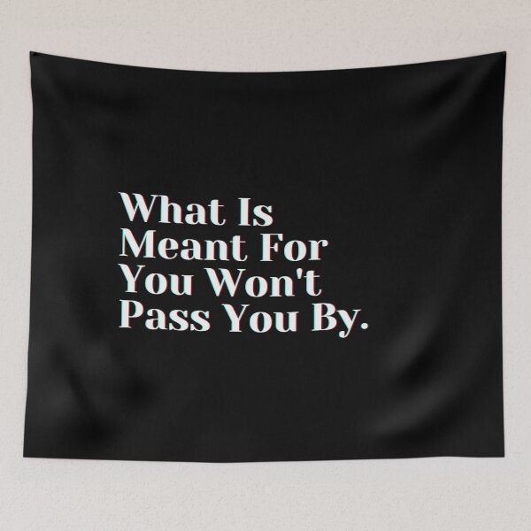 Item preview, What Is Meant For You Won't Pass You By. designed and sold by PostiveText.