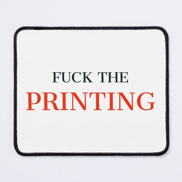 Item preview, Fuck the printing designed and sold by JHcolors.
