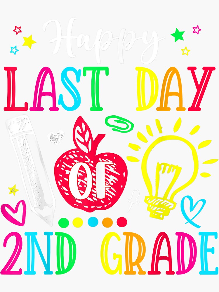 happy-last-day-of-2nd-grade-shirt-graduation-teacher-student-sticker-for-sale-by-adriendierckx