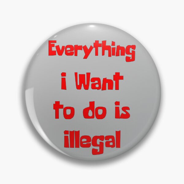 Item preview, Everything I Want To Do Is Illegal - Quotes Typography designed and sold by Digitalme Designs.