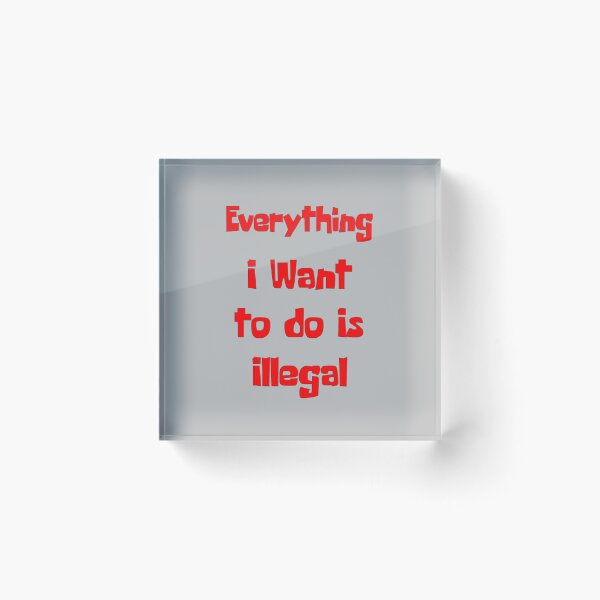 Item preview, Everything I Want To Do Is Illegal - Quotes Typography designed and sold by Digitalme Designs.