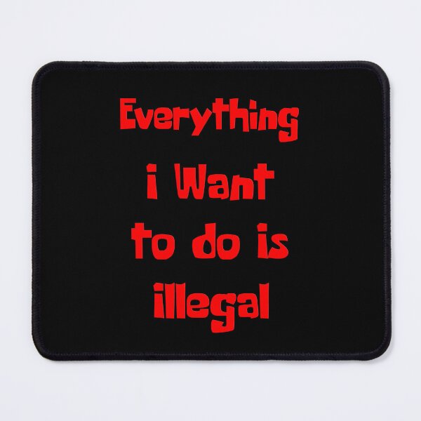 Item preview, Everything I Want To Do Is Illegal - Quotes Typography designed and sold by Digitalme Designs.