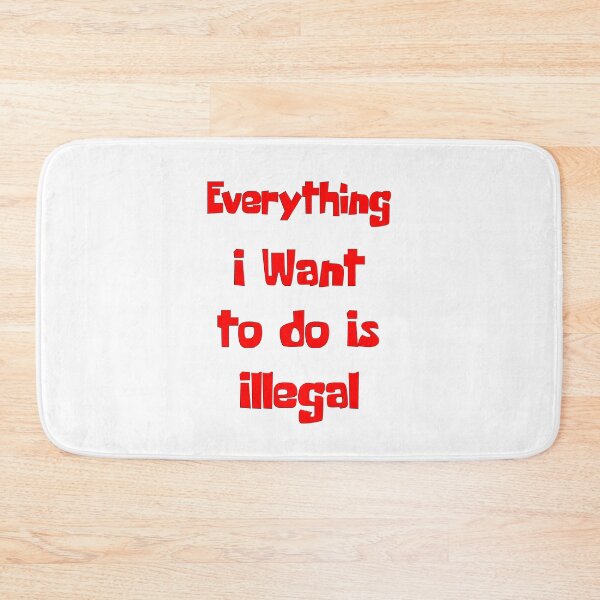 Item preview, Everything I Want To Do Is Illegal - Quotes Typography designed and sold by Digitalme Designs.