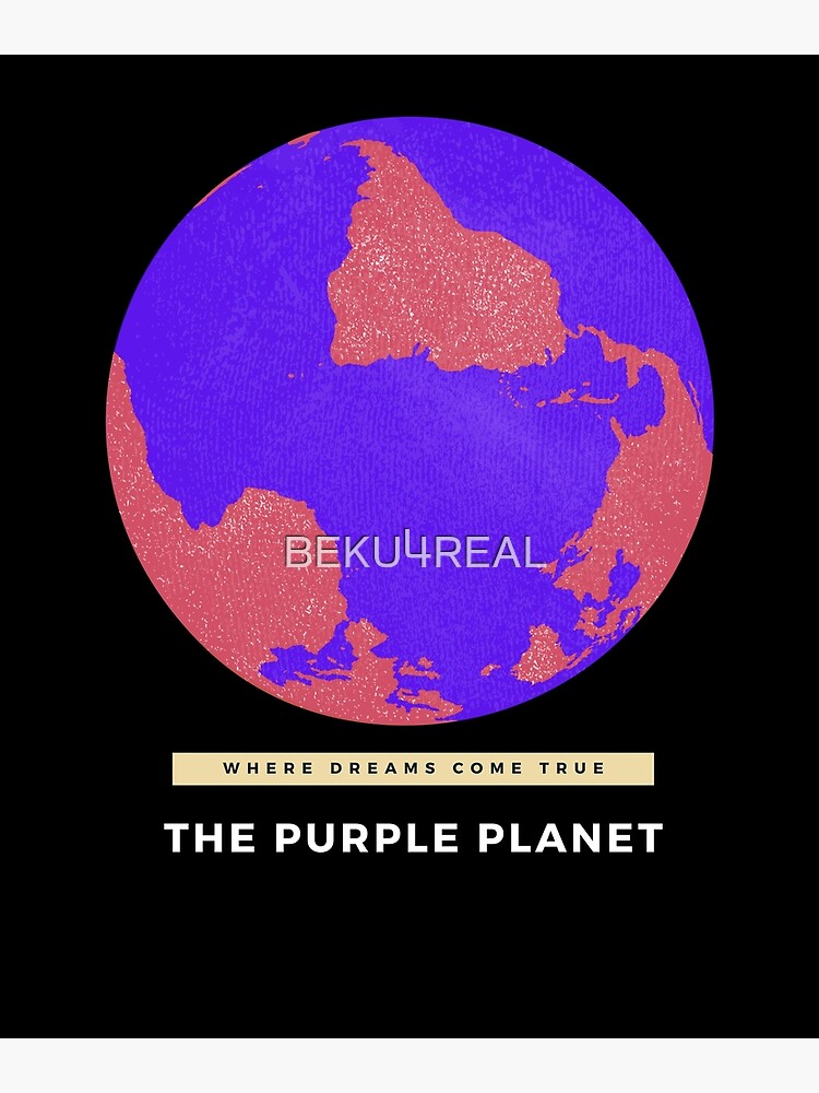 The Purple Planet Where Dreams Come True Poster For Sale By Beku4real