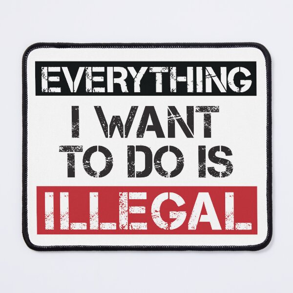 Item preview, Everything I Want To Do Is Illegal Funny Vintage Black Text Typography designed and sold by dass-art.