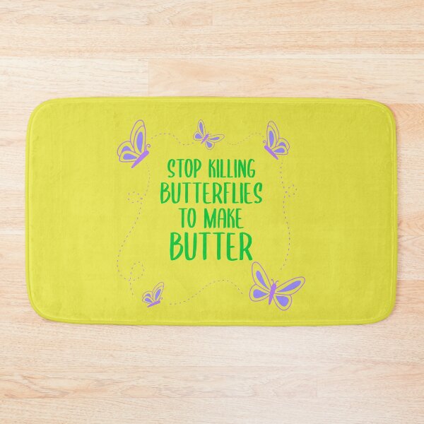 Item preview, Stop Killing Butterflies To Make Butter funny protest slogan designed and sold by InsultTees.
