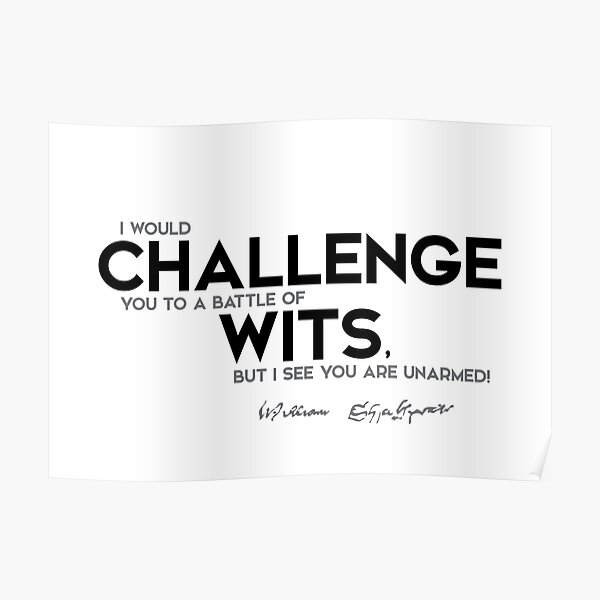 battle of wits: you are unarmed - shakespeare quotes Poster