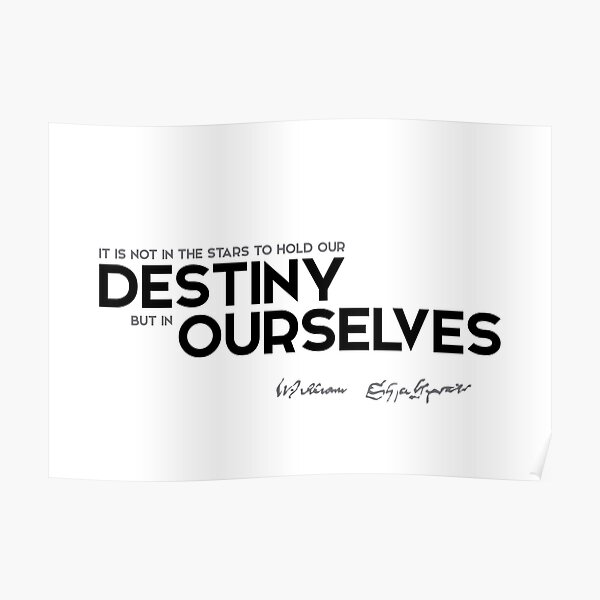 our destiny in ourselves - shakespeare quotes Poster