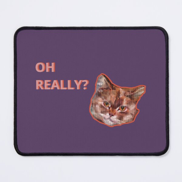 Item preview, "Oh really?" Cat designed and sold by Nina's Vibrant Art.