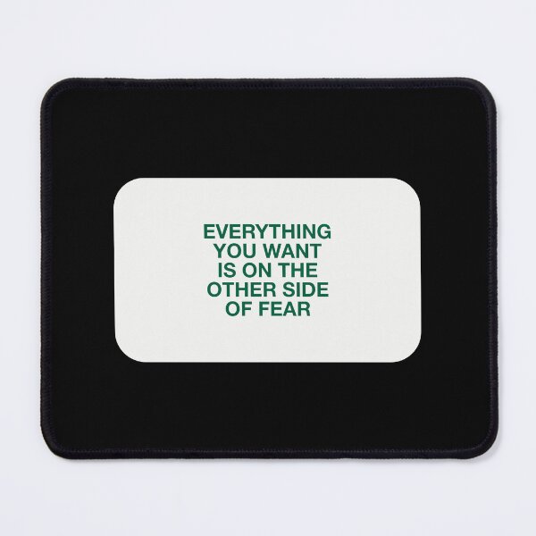 Item preview, EVERYTHING YOU WANT IS ON THE OTHER SIDE OF FEAR designed and sold by pmdz.