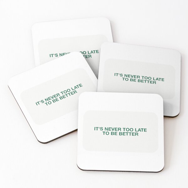 Item preview, IT'S NEVER TOO LATE TO BE BETTER designed and sold by pmdz.