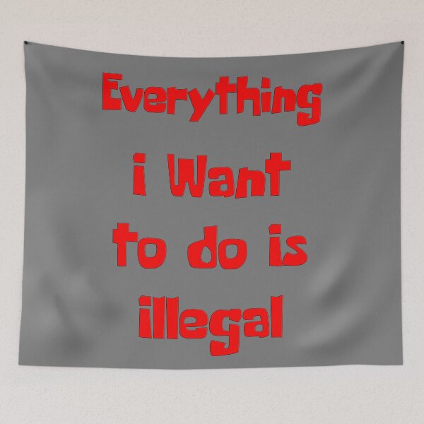 Item preview, Everything I Want To Do Is Illegal - Quotes Typography designed and sold by Digitalme Designs.