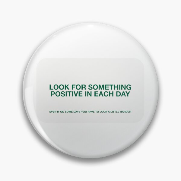 Item preview, LOOK FOR SOMETHING POSITIVE IN EACH DAY designed and sold by pmdz.