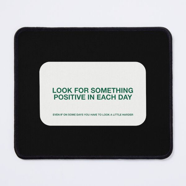 Item preview, LOOK FOR SOMETHING POSITIVE IN EACH DAY designed and sold by pmdz.