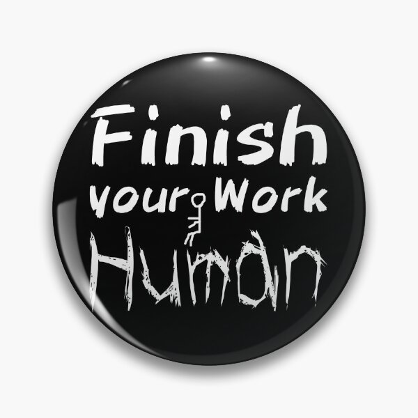 Item preview, Finish Your Work Human - Nanami designed and sold by Otakurypto.