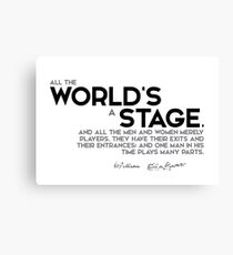 all the world is a stage - shakespeare Canvas Print