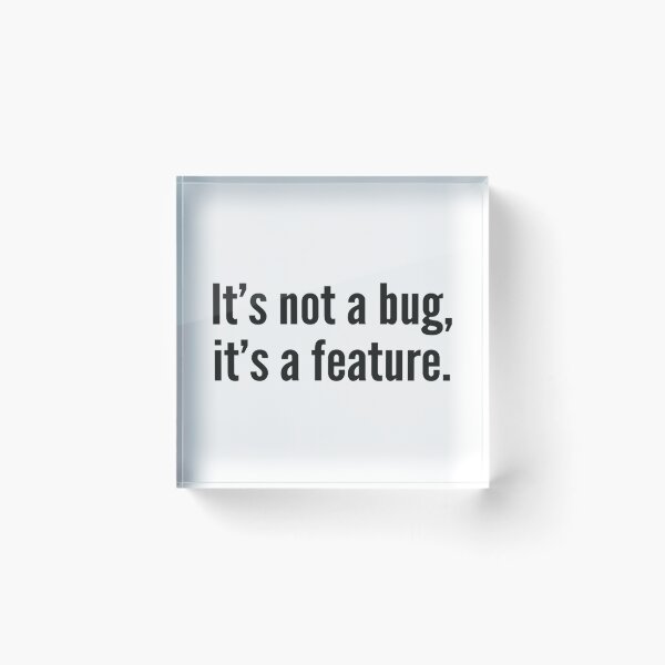 Item preview, It's not a bug, it's a feature.  designed and sold by MrinetBaloti.