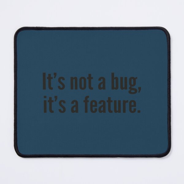 Item preview, It's not a bug, it's a feature. designed and sold by MrinetBaloti.