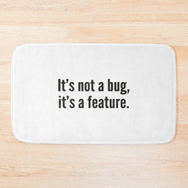 Item preview, It's not a bug, it's a feature.  designed and sold by MrinetBaloti.