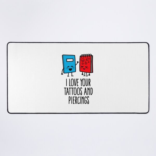 Item preview, I love your tattoos and piercings tattoo artist tattoo shop designed and sold by LaundryFactory.