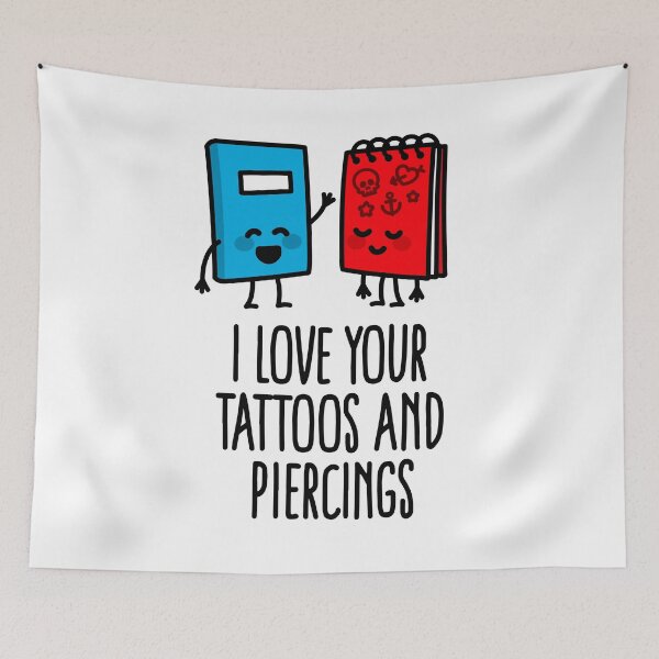 Item preview, I love your tattoos and piercings tattoo artist tattoo shop designed and sold by LaundryFactory.