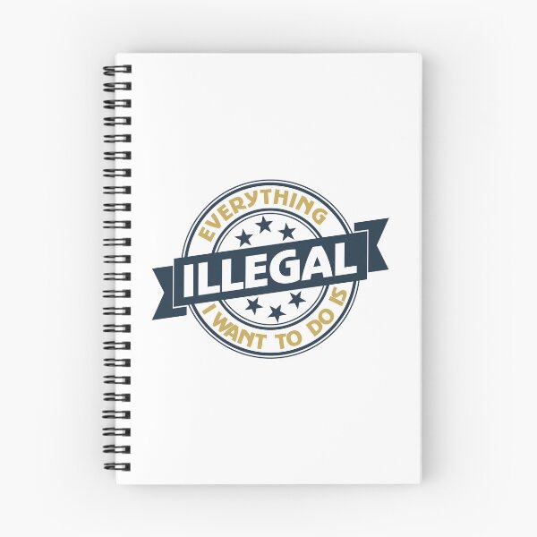 Item preview, Everything I Want To Do Is Illegal designed and sold by BrightSquare.