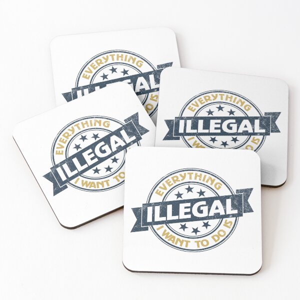 Item preview, Everything I Want To Do Is Illegal designed and sold by BrightSquare.