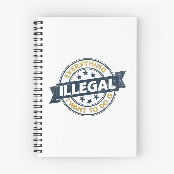 Item preview, Everything I Want To Do Is Illegal designed and sold by BrightSquare.