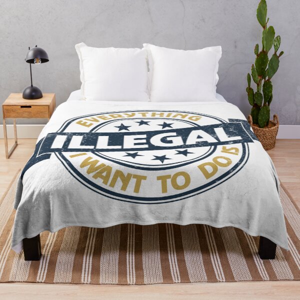 Item preview, Everything I Want To Do Is Illegal designed and sold by BrightSquare.