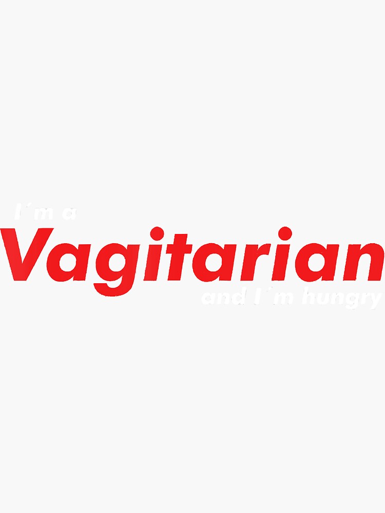 Hungry Vagitarian Lgbt Funny Adult Humor Shirt Sticker For Sale By Meyhdollie Redbubble 