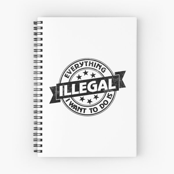 Item preview, Everything I Want To Do Is Illegal designed and sold by BrightSquare.