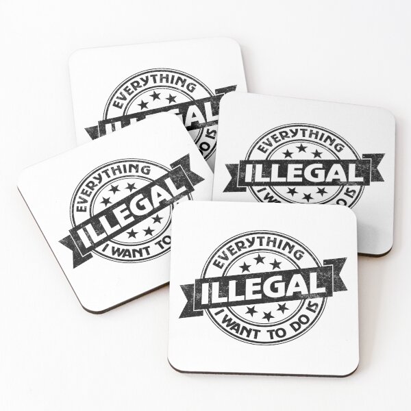 Item preview, Everything I Want To Do Is Illegal designed and sold by BrightSquare.