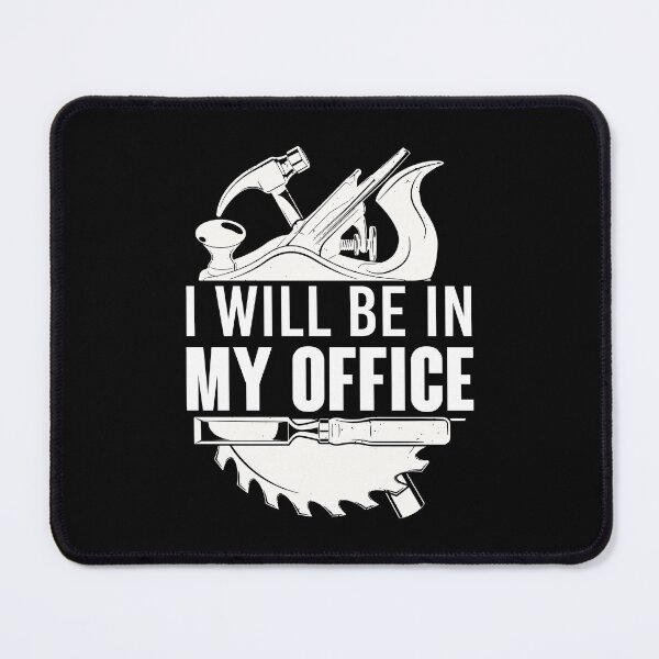 Item preview, Carpenter I Will Be In My Office designed and sold by SunsetGloww.