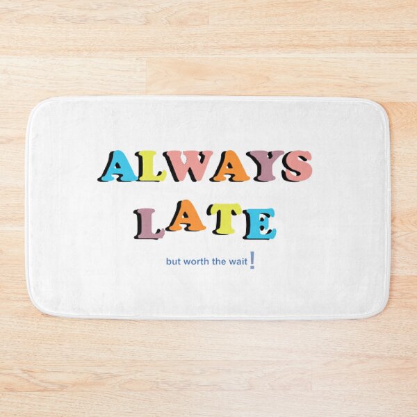 Item preview, Always Late designed and sold by designbyjodyb.