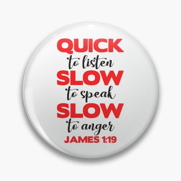 Item preview, James 1:19 Quick to Listen designed and sold by plushism.