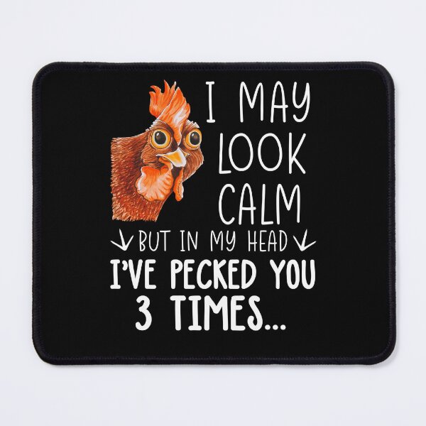 Item preview, Chicken I May Look Calm But In My Head I've Pecked You designed and sold by SunsetGloww.