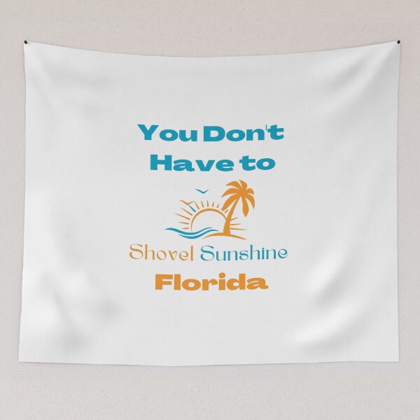 Item preview, You don't have to shovel Sunshine Florida designed and sold by yassminishop.