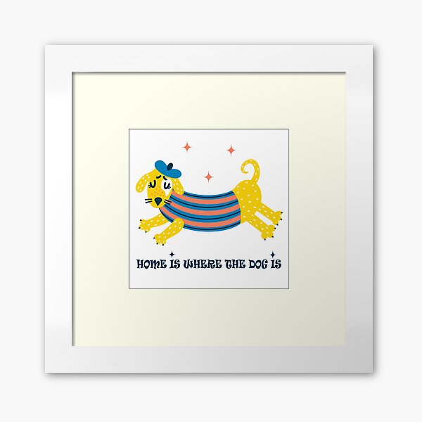 Home Is Where The Dog Is Framed Art Print