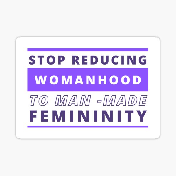 Artikel-Vorschau von Hören Sie auf, die Weiblichkeit auf die vom Menschen geschaffene Weiblichkeit zu reduzieren – Feministisches Design, designt und verkauft von WomaNation.