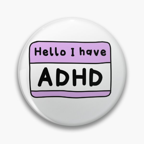 Hello add. ADHD Pin.