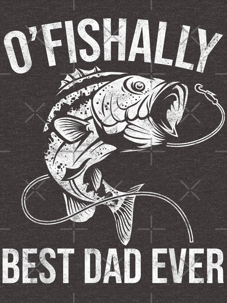 Mens OFishally Best Dad Ever - Funny Fishing Fathers Day Essential T-Shirt  for Sale by studioaprio